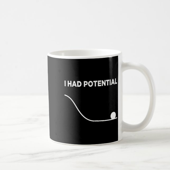 Ich hatte ein Potential T-Shirt.png Kaffeetasse (Rechts)