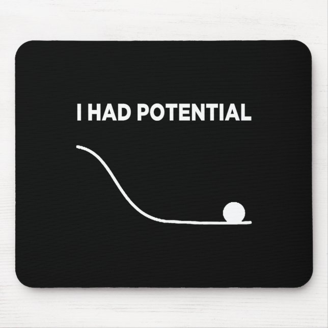 Ich hatte ein Potential T-Shirt.png Mousepad (Vorne)