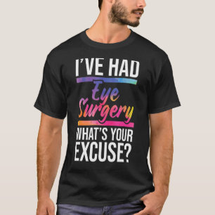 Ich hatte eine Augenoperation - Katarakt-Überleben T-Shirt