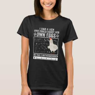Ich hatte eine Henne, die ihre eigenen Eier zählen T-Shirt