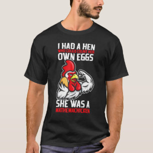 Ich hatte eine Henne, die ihre eigenen Eier zählen T-Shirt