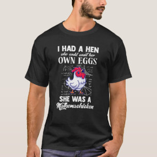 Ich hatte eine Henne, die zählen konnte Mathemachi T-Shirt