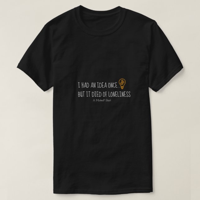 Ich hatte eine Idee - ein MisterP-Shirt T-Shirt (Design vorne)