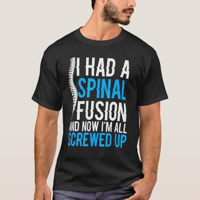 Ich hatte eine Spinalfusion und jetzt bin ich alle T-Shirt (Vorderseite)