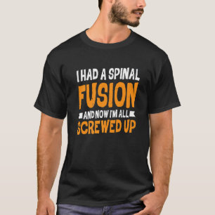Ich hatte eine Wirbelfusion und jetzt bin ich alle T-Shirt