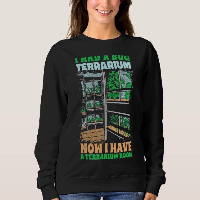 Ich hatte einen Bug Terrarium Bugs Entomology Inse Sweatshirt (Vorderseite)