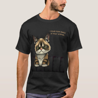 Ich hatte einmal Spaß. Es war schrecklich T-Shirt