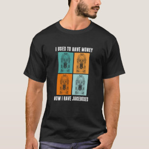 Ich hatte früher Geld, ich habe Jukeboxes Jukebox T-Shirt
