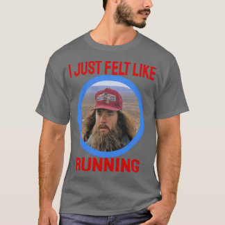 Ich hatte gerade das Gefühl, im Kreis 1 zu laufen T-Shirt