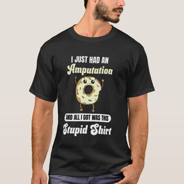 Ich hatte gerade eine Amputations-Erholung Lustige T-Shirt (Vorderseite)