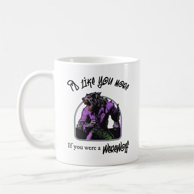 "Ich hätte gerne mehr, wenn...Werewolf"-Tasse Kaffeetasse (Links)