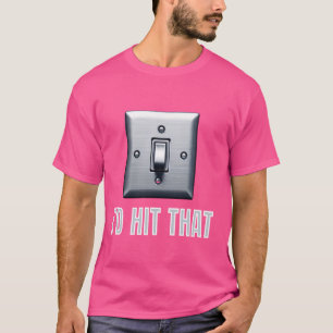 Ich hatte getroffen, dass Witz Funny Light Switch  T-Shirt
