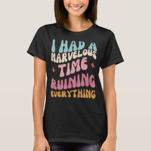 Ich hatte gute Zeit, Lustige Sprüche Inspiration Z T-Shirt