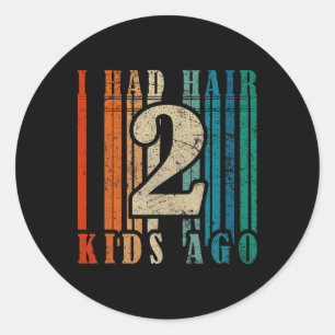 Ich hatte Hair vor 2 Kindern - Funny Ld Vater Runder Aufkleber