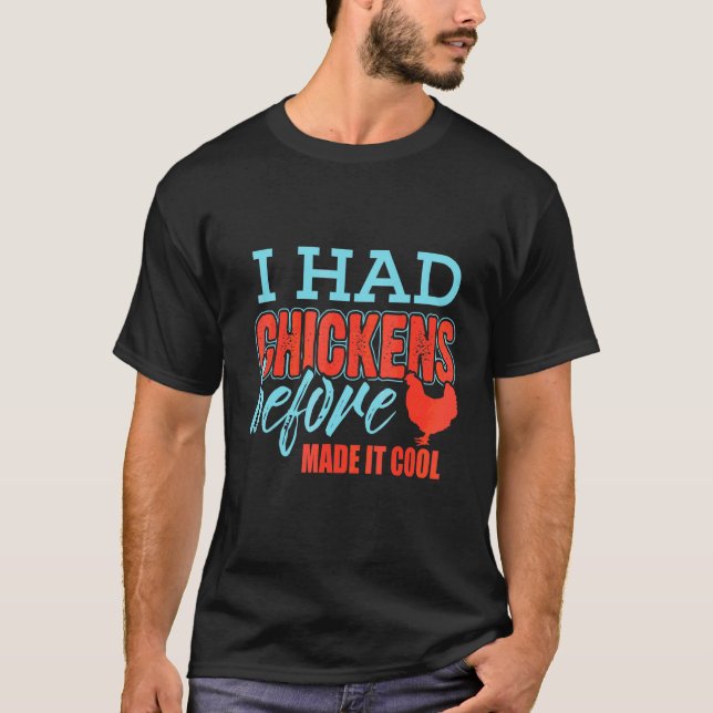 Ich hatte Hühner, bevor es cool wurde T-Shirt (Vorderseite)