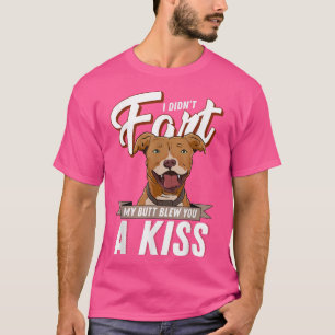 Ich hatte keine Furz, aber mein Hintern hat dir ei T-Shirt