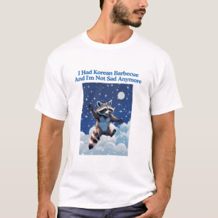 Ich Hatte Koreanisches Barbecue Und Bin Nicht Mehr T-Shirt
