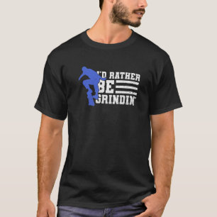 Ich hätte lieber ein Zitat für einen Skater. T-Shirt