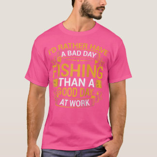 Ich hätte lieber einen schlechten Angeltag als ein T-Shirt