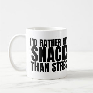 Ich hätte lieber Snacks als Stress – Lustiges Esse Kaffeetasse