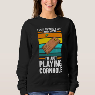 Ich hatte mal ein Leben und ich spiele Cornhole Co Sweatshirt