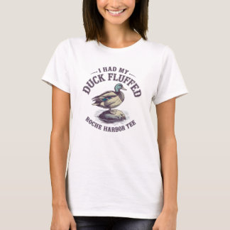 "Ich hatte mein Duck Fluffed Roche Hafen T-Shirt". T-Shirt