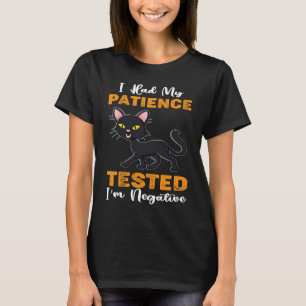Ich hatte meine Geduld getestet, ich bin eine nega T-Shirt