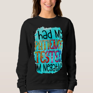 Ich hatte meine Geduld getestet, weil ich ein nega Sweatshirt