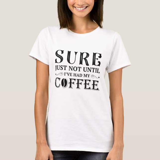 Ich hatte meinen Kaffee T-Shirt (Vorderseite)