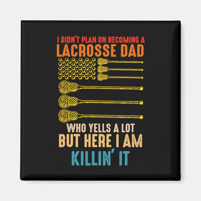 Ich hatte nicht vor, Lacrosse Vater zu werden Magnet (Vorne)