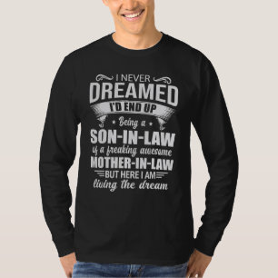 Ich hätte nie davon geträumt, ein Schwiegersohn zu T-Shirt