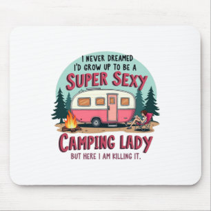 Ich hätte nie davon geträumt, Super Y Camping Lady Mousepad