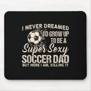 Ich hätte nie gedacht, dass ich mal ein Y-Fußballv Mousepad