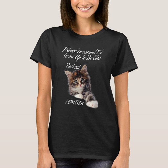 Ich hätte nie geträumt, dass ich die beste Katzenj T-Shirt (Vorderseite)