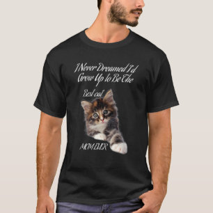 Ich hätte nie geträumt, dass ich die beste Katzenj T-Shirt