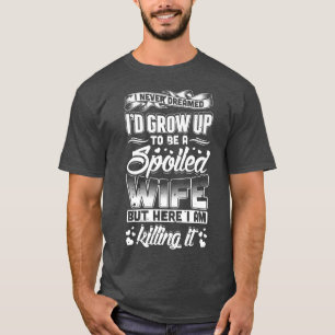 Ich hätte nie geträumt, dass ich ein Geschenk für  T-Shirt