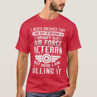 Ich hätte nie geträumt, dass ich ein mürrischer al T-Shirt