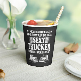 Ich hätte nie geträumt, dass ich ein sexy LKW werd Pappbecher
