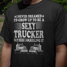 Ich hätte nie geträumt, dass ich ein sexy LKW werd