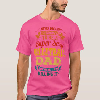 Ich hätte nie geträumt, dass ich ein sexy Volleyba T-Shirt