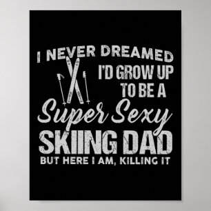 Ich hätte nie geträumt, dass ich ein tolles Skifah Poster