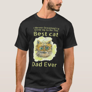 Ich hätte nie geträumt, dass ich mal der beste Kat T-Shirt