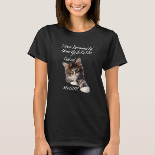 Ich hätte nie geträumt, dass ich mal die beste Kat T-Shirt