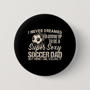 Ich hätte nie geträumt, dass ich mal ein Y Fußball Button