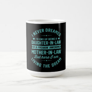 Ich hätte nie geträumt, dass ich mal Schwiegertoch Kaffeetasse