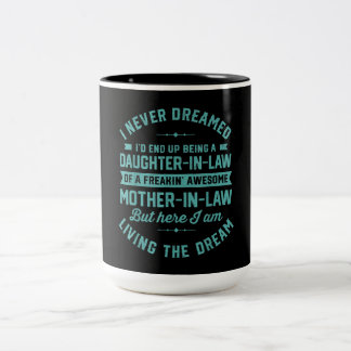 Ich hätte nie geträumt, dass ich mal Schwiegertoch Zweifarbige Tasse