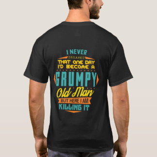 Ich hätte nie geträumt, ein gruseliges Alter zu we T-Shirt