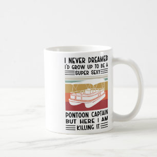 Ich hätte nie geträumt, ein toller Pontoon zu werd Kaffeetasse
