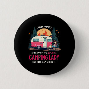 Ich hätte nie geträumt, Super Y Camping Lady bring Button