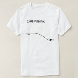 Ich hatte Potential Lustig Minimalistisch Ablehnen T-Shirt